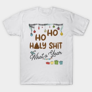 Ho Ho Holy Shit What A Year T-Shirt